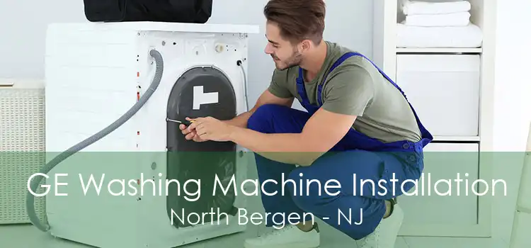 GE Washing Machine Installation North Bergen - NJ