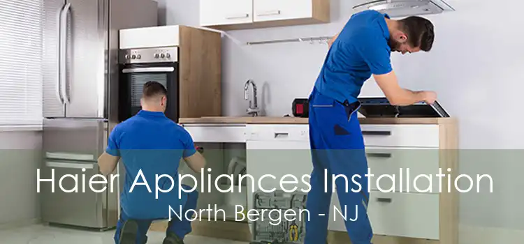 Haier Appliances Installation North Bergen - NJ