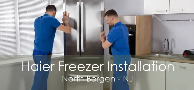 Haier Freezer Installation North Bergen - NJ