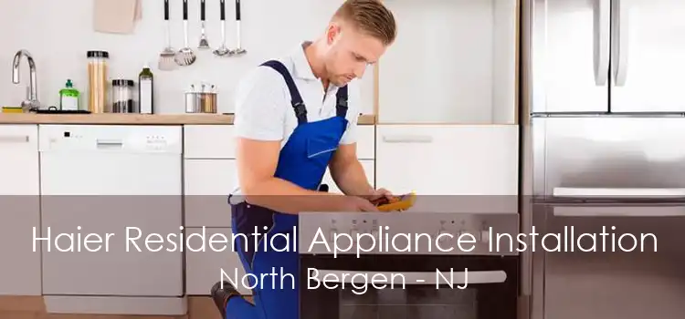 Haier Residential Appliance Installation North Bergen - NJ