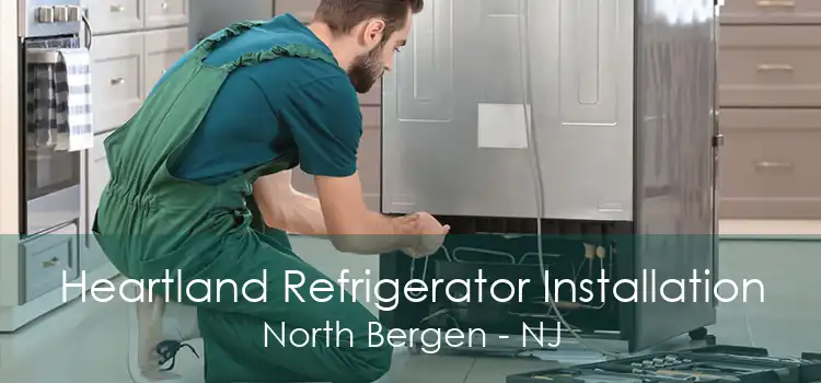Heartland Refrigerator Installation North Bergen - NJ