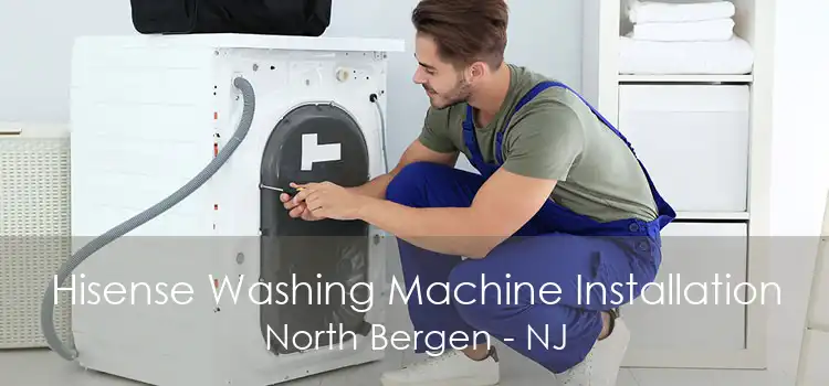 Hisense Washing Machine Installation North Bergen - NJ