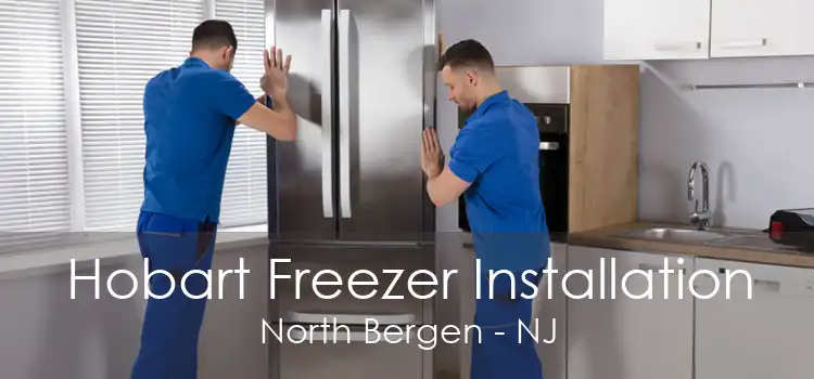 Hobart Freezer Installation North Bergen - NJ