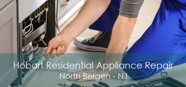 Hobart Residential Appliance Repair North Bergen - NJ