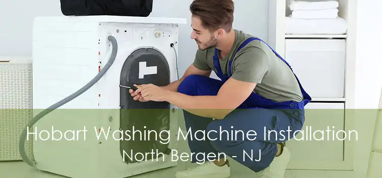 Hobart Washing Machine Installation North Bergen - NJ