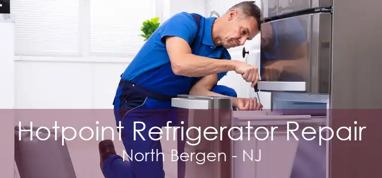 Hotpoint Refrigerator Repair North Bergen - NJ
