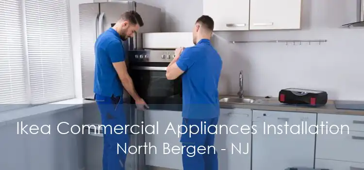 Ikea Commercial Appliances Installation North Bergen - NJ