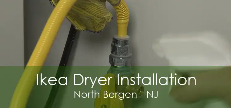 Ikea Dryer Installation North Bergen - NJ