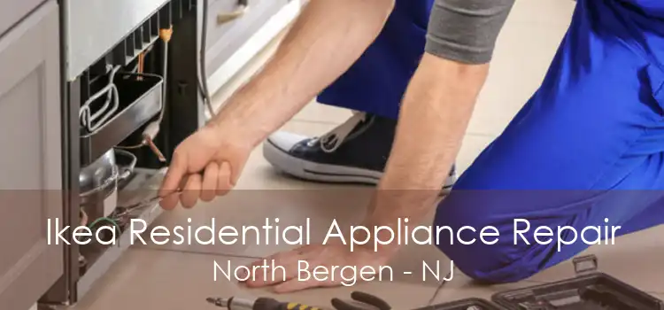 Ikea Residential Appliance Repair North Bergen - NJ