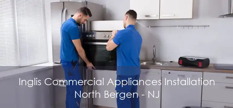 Inglis Commercial Appliances Installation North Bergen - NJ