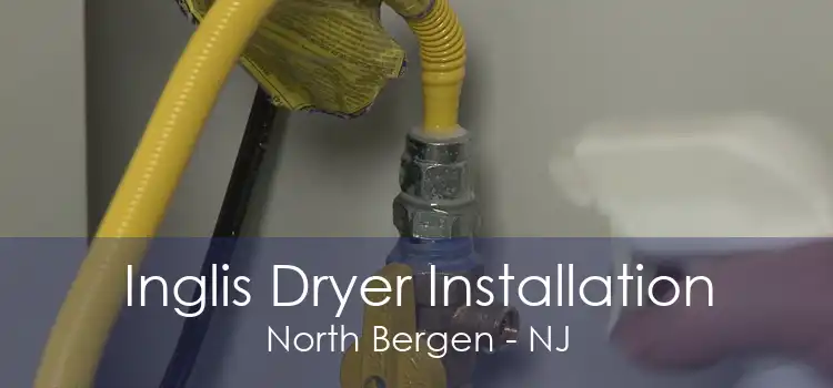 Inglis Dryer Installation North Bergen - NJ
