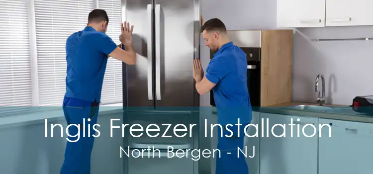 Inglis Freezer Installation North Bergen - NJ