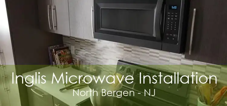 Inglis Microwave Installation North Bergen - NJ