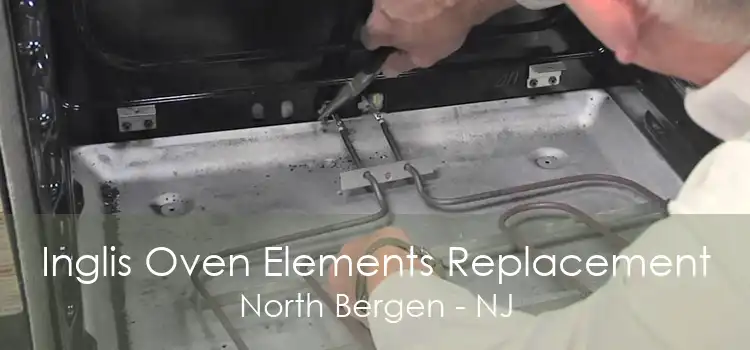 Inglis Oven Elements Replacement North Bergen - NJ