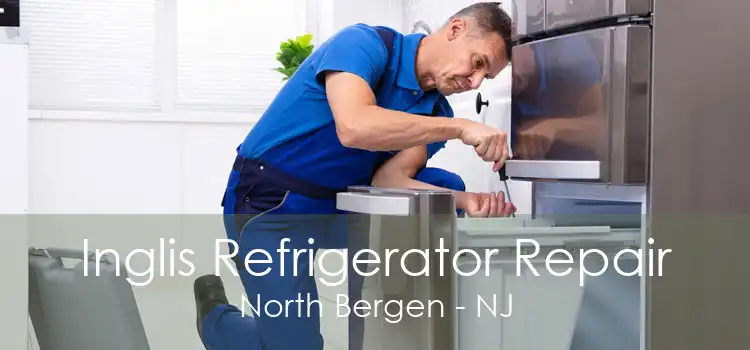 Inglis Refrigerator Repair North Bergen - NJ