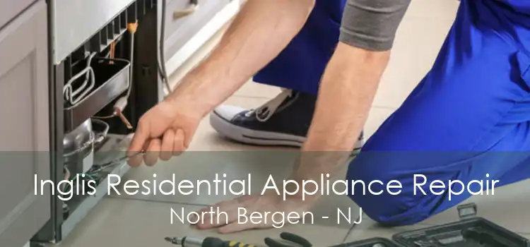 Inglis Residential Appliance Repair North Bergen - NJ