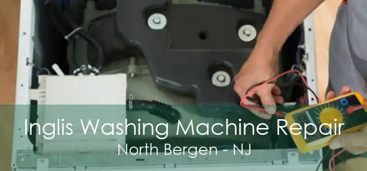 Inglis Washing Machine Repair North Bergen - NJ