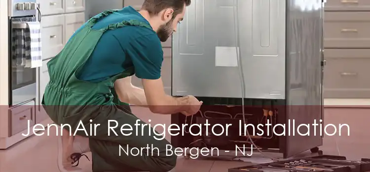 JennAir Refrigerator Installation North Bergen - NJ