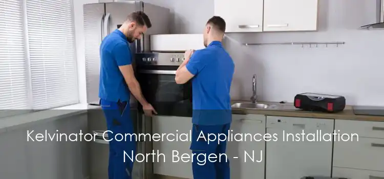 Kelvinator Commercial Appliances Installation North Bergen - NJ