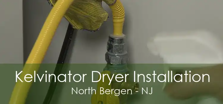 Kelvinator Dryer Installation North Bergen - NJ