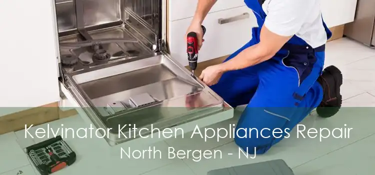 Kelvinator Kitchen Appliances Repair North Bergen - NJ