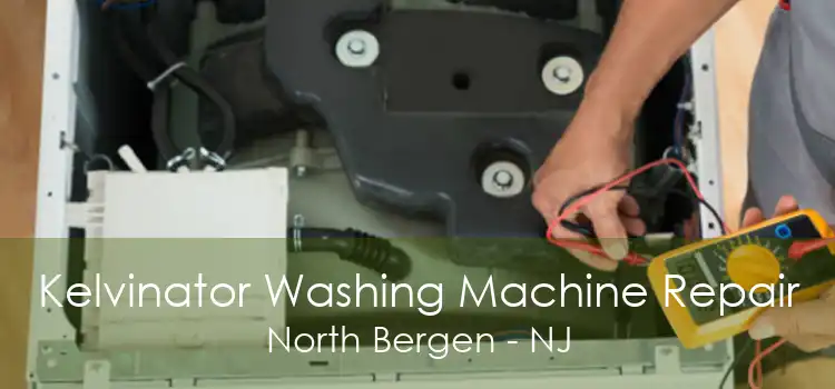 Kelvinator Washing Machine Repair North Bergen - NJ