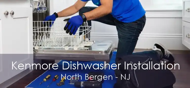 Kenmore Dishwasher Installation North Bergen - NJ