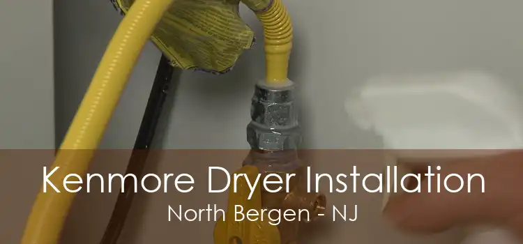 Kenmore Dryer Installation North Bergen - NJ