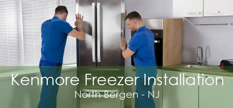 Kenmore Freezer Installation North Bergen - NJ