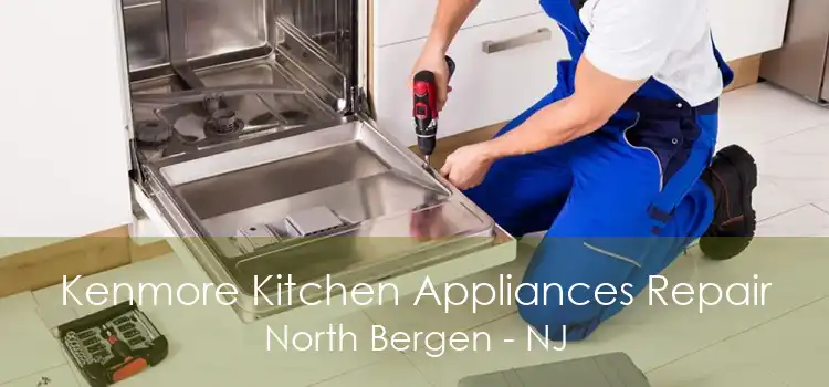 Kenmore Kitchen Appliances Repair North Bergen - NJ