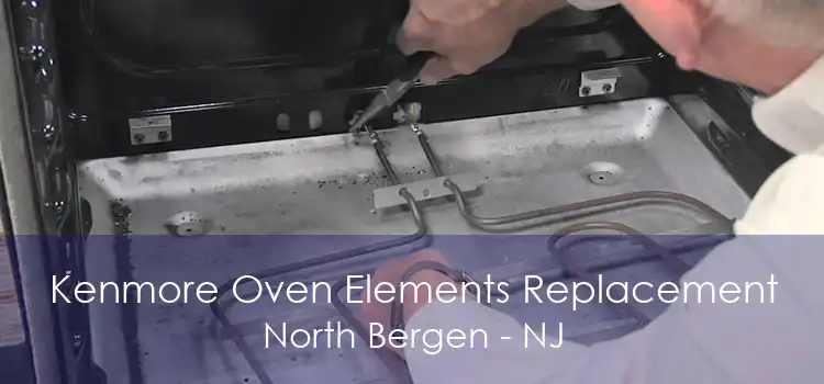 Kenmore Oven Elements Replacement North Bergen - NJ