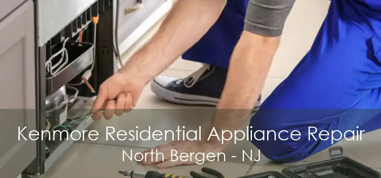 Kenmore Residential Appliance Repair North Bergen - NJ