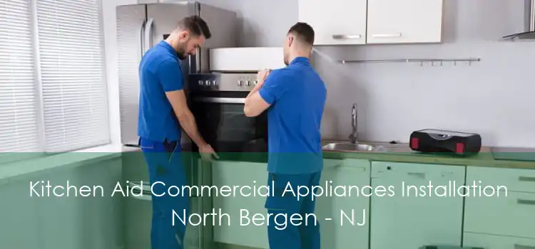 Kitchen Aid Commercial Appliances Installation North Bergen - NJ