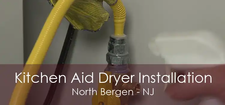 Kitchen Aid Dryer Installation North Bergen - NJ