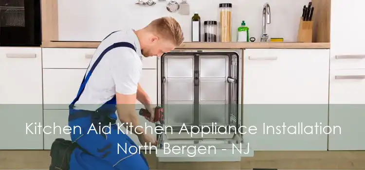 Kitchen Aid Kitchen Appliance Installation North Bergen - NJ