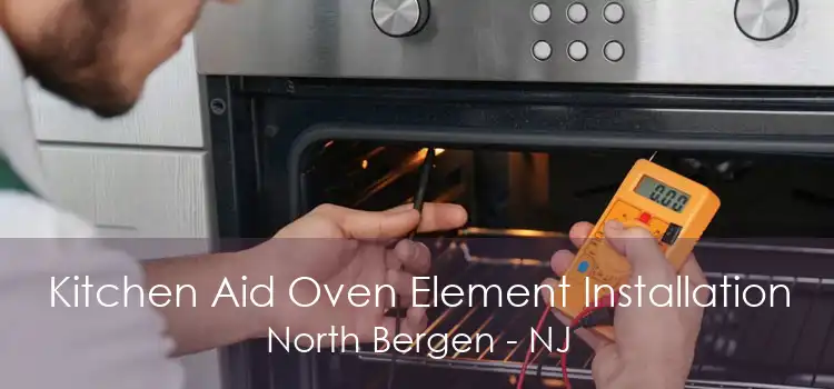 Kitchen Aid Oven Element Installation North Bergen - NJ