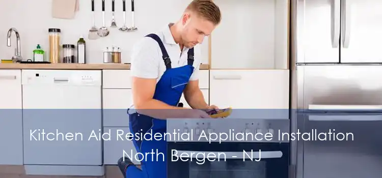 Kitchen Aid Residential Appliance Installation North Bergen - NJ