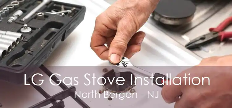 LG Gas Stove Installation North Bergen - NJ