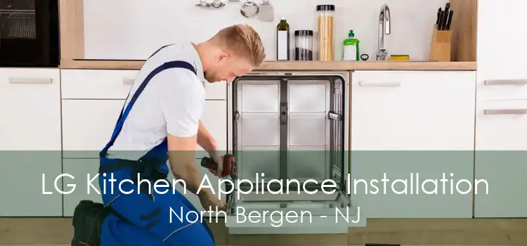 LG Kitchen Appliance Installation North Bergen - NJ