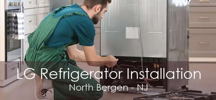 LG Refrigerator Installation North Bergen - NJ