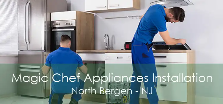 Magic Chef Appliances Installation North Bergen - NJ
