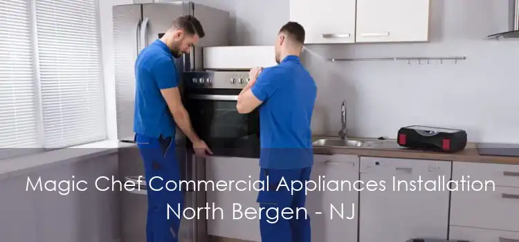 Magic Chef Commercial Appliances Installation North Bergen - NJ