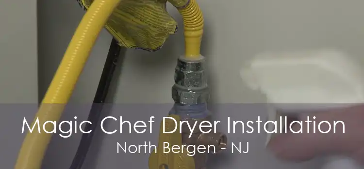 Magic Chef Dryer Installation North Bergen - NJ