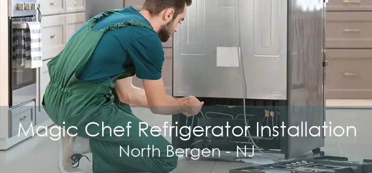 Magic Chef Refrigerator Installation North Bergen - NJ