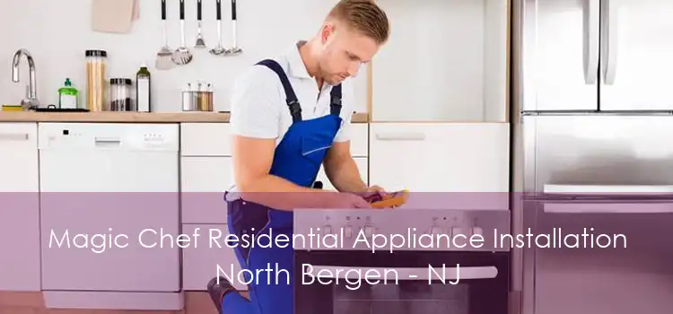 Magic Chef Residential Appliance Installation North Bergen - NJ