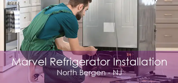 Marvel Refrigerator Installation North Bergen - NJ