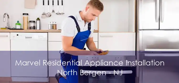 Marvel Residential Appliance Installation North Bergen - NJ