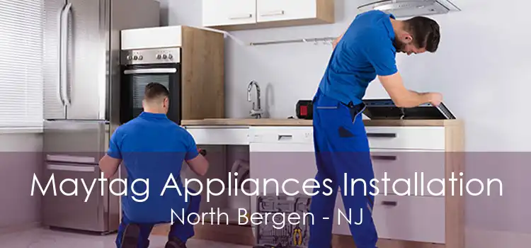 Maytag Appliances Installation North Bergen - NJ
