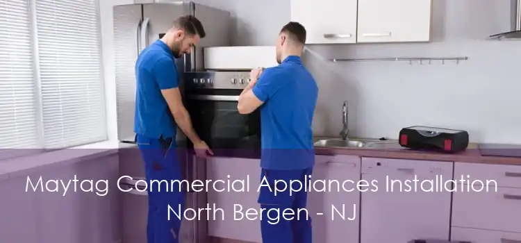 Maytag Commercial Appliances Installation North Bergen - NJ