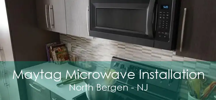 Maytag Microwave Installation North Bergen - NJ